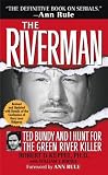 The Riverman: Ted Bundy and I Hunt for the Green River Killer