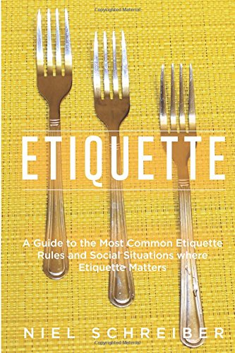 etiquette a guide to the most common etiquette rules and social situations where etiquette matters the modern