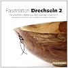 Faszination Drechseln 2: Die sch�nsten Objekte aus dem Drechsler-Forum 2011