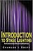 Introduction to Stage Lighting: The Fundamentals of Theatre Lighting Design