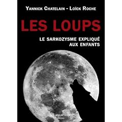 Les loups : Le sarkozysme expliqu� aux enfants