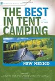 The Best in Tent Camping: New Mexico: A Guide for Car Campers Who Hate RVs, Concrete Slabs, and Loud Portable Stereos (Best Tent Camping)