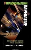  : The Transformation Imperative: Achieving Market Dominance Through Radical Change