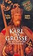 Karl der Grosse. Ein Mythos wird entschleiert