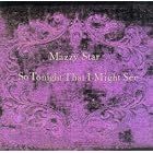 So Tonight That I Might See by  Mazzy Star 