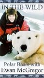 In The Wild - Polar Bears With Ewan McGregor [1998] VHS