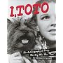I Toto : The Autobiography of Terry, the Dog who was Toto