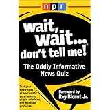 Wait, Wait...Don't Tell Me: The Oddly Informative News Quiz