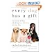 Every Dog Has a Gift: True Stories of Dogs Who Bring Hope & Healing into Our Lives