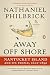 Away Off Shore: Nantucket Island and Its People, 1602-1890