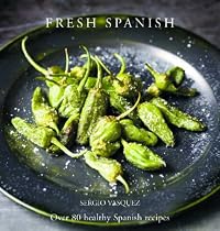 Fresh Spanish: Over 80 Healthy Spanish Recipes