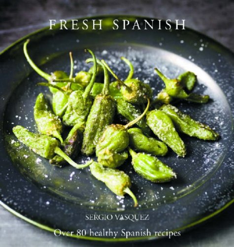 Fresh Spanish: Over 80 Healthy Spanish Recipes
