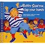 Bobby Shaftoe Clap Your Hands: Musical Fun with New Songs from Old Favorites (Classroom Music)