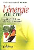 L'�nergie du cru : Mettez 75 % de cru dans votre assiette et de la vie dans votre corps !