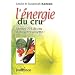 L'�nergie du cru : Mettez 75 % de cru dans votre assiette et de la vie dans votre corps !