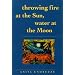 Throwing Fire at the Sun, Water at the Moon (Sun Tracks)