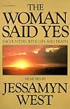 The Woman Said Yes: Encounters With Life and Death