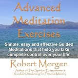 Robert Morgen's Advanced Meditation Exercises