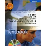 70-290 Managing and Maintaining a Microsoft Windows Server 2003 Environment Package (Microsoft Official Academic Course Series)