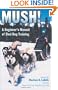 Mush! Revised: A Beginner's Manual of Sled Dog Training