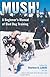 Mush! Revised: A Beginner's Manual of Sled Dog Training