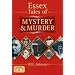 Essex Tales of Mystery and Murder (Mystery & Murder)