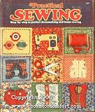 Practical sewing: Step-by-step to perfect dressmaking and home sewing (The Joy of living library)