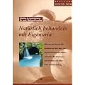 Sanft und nat�rlich heilen (Nat�rlich behandeln mit Eigenurin)