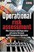 Operational Risk Assessment: The Commercial Imperative of a More Forensic and Trasparent Approach (The Wiley Finance Series) width=