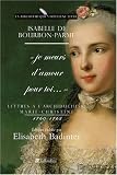 Lettres � l'archiduchesse Marie-Christine 1760-1763 : Je meurs d'amour pour toi...