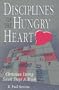 Disciplines of the Hungry Heart: Christian Living Seven Days a Week