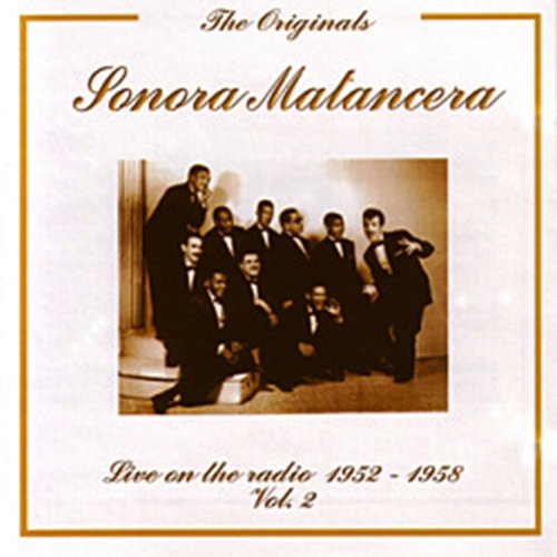 La Sonora Matancera - Sonora Matancera, Vol. 2: Live On The Radio 1952-1958, Vol. 2 - Zortam Music