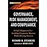 Governance, Risk Management, and Compliance: It Can't Happen to Us--Avoiding Corporate Disaster While Driving Success