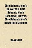Ohio Bobcats Mens Basketball: Ohio Bobcats Mens Basketball Players, Ohio Bobcats Mens Basketball Seasons
