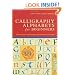 Calligraphy Alphabets for Beginners: The Easy Way to Learn Lettering and Illumination Techniques