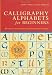 Calligraphy Alphabets for Beginners: The Easy Way to Learn Lettering and Illumination Techniques