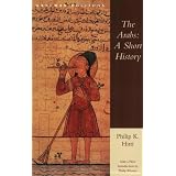 The Arabs: A Short Historyby Professor Philip K Hitti