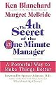 The 4th Secret of the One Minute Manager (A Powerful Way to Make Things Better) (Hardcover)