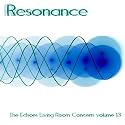 Resonance: The Echoes Living Room Concerts Vol. 13