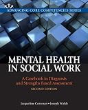 Mental Health in Social Work: A Casebook on Diagnosis and Strengths Based Assessment (2nd Edition) (Advancing Core Competencies)