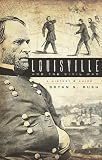 Louisville & the Civil War: A History & Guide
