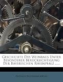 Produkt-Bild: Geschichte Des Weinbaus Unter Besonderer Ber Cksichtigung Der Bayerischen Rheinpfalz ......
