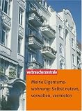 Meine Eigentumswohnung: Selbst nutzen, verwalten, vermieten - Mascha Valentin