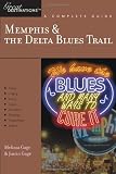 Explorer's Guide Memphis & the Delta Blues Trail: A Great Destination (Explorer's Great Destinations)