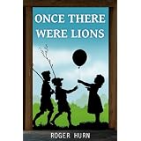 Once There Were Lionsby Roger Hurn