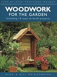 Woodwork for the Garden (Step-by-step Practical Guides)