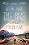It's All About the Bike: The Pursuit of Happiness On Two Wheels: In Pursuit of Happiness on Two Wheels
