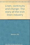 Linen, continuity and change : the story of the Irish linen industry