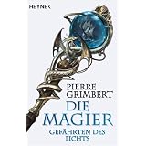 Die Magier. Gef�hrten des Lichtsvon "Pierre Grimbert"