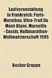 Laufveranstaltung in Frankreich: Paris-Marathon, Ultra-Trail Du Mont-Blanc, Marseille - Cassis, Halbmarathon-Weltmeisterschaft 1995-